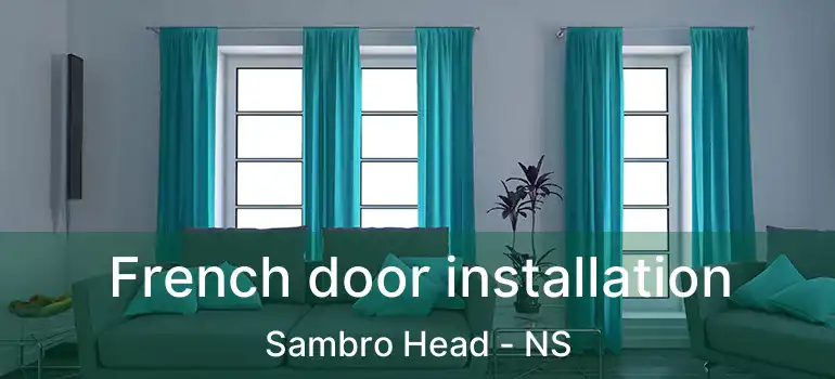  French door installation Sambro Head - NS