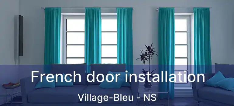  French door installation Village-Bleu - NS