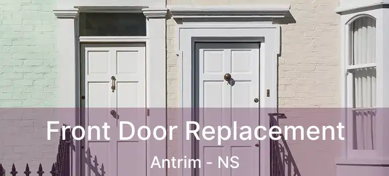  Front Door Replacement Antrim - NS