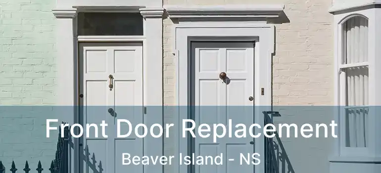  Front Door Replacement Beaver Island - NS