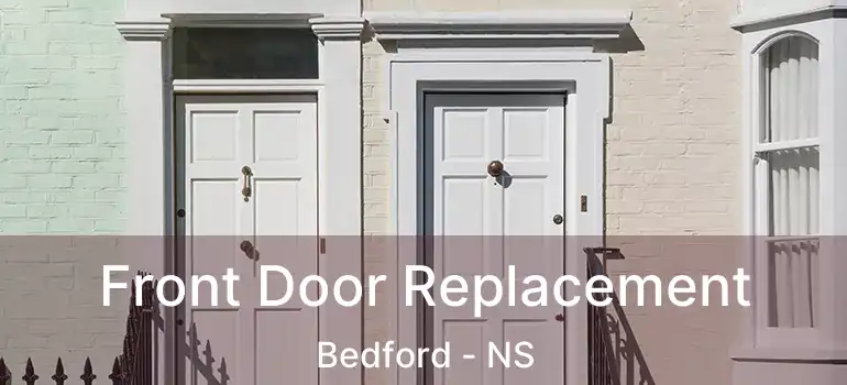  Front Door Replacement Bedford - NS