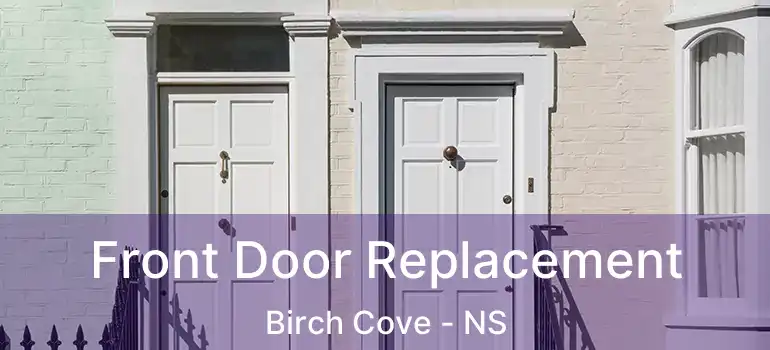  Front Door Replacement Birch Cove - NS