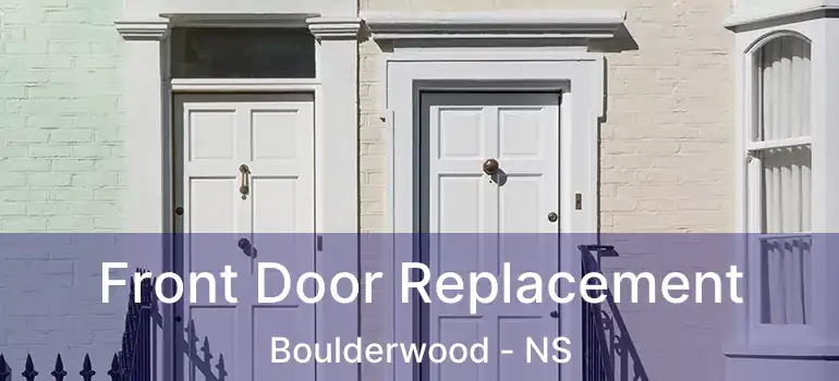  Front Door Replacement Boulderwood - NS