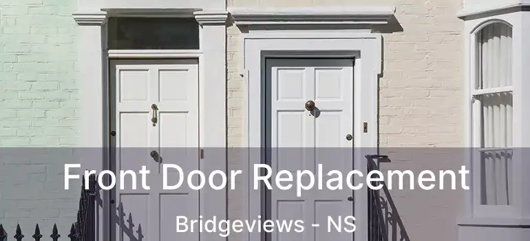  Front Door Replacement Bridgeviews - NS