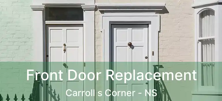  Front Door Replacement Carroll s Corner - NS