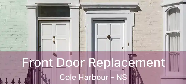  Front Door Replacement Cole Harbour - NS