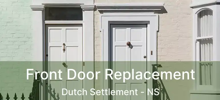  Front Door Replacement Dutch Settlement - NS