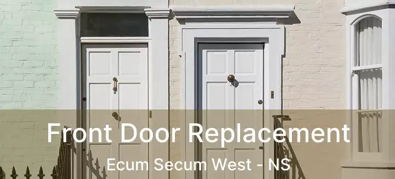  Front Door Replacement Ecum Secum West - NS