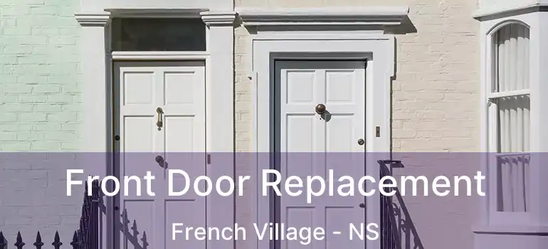  Front Door Replacement French Village - NS