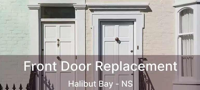  Front Door Replacement Halibut Bay - NS