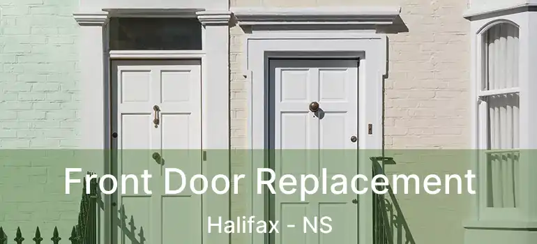  Front Door Replacement Halifax - NS