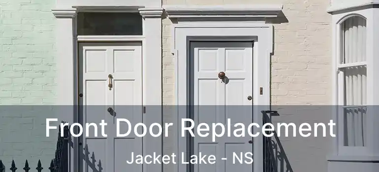  Front Door Replacement Jacket Lake - NS