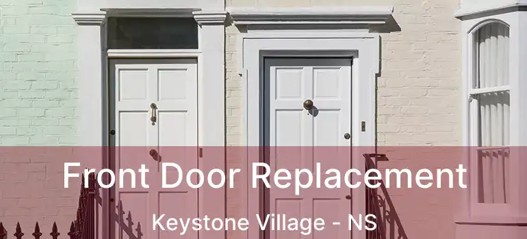  Front Door Replacement Keystone Village - NS