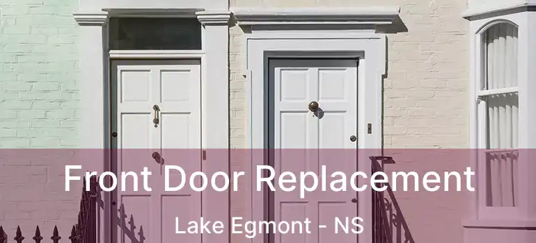  Front Door Replacement Lake Egmont - NS