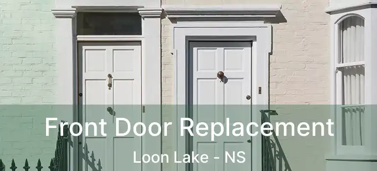  Front Door Replacement Loon Lake - NS