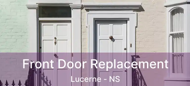  Front Door Replacement Lucerne - NS