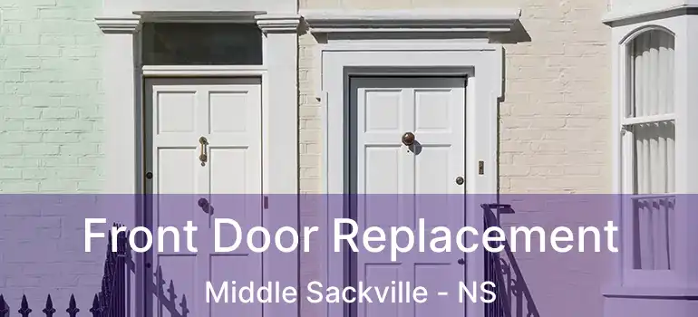  Front Door Replacement Middle Sackville - NS