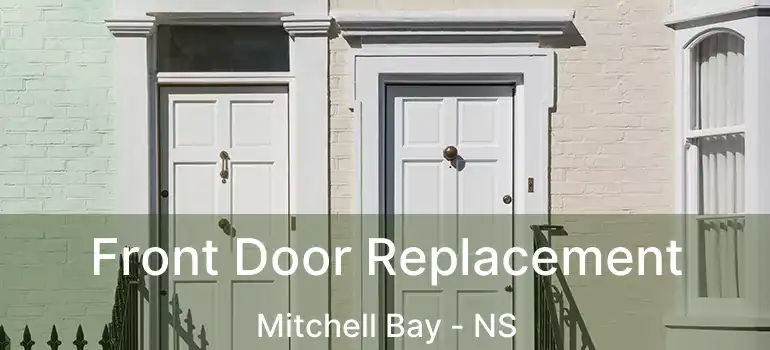  Front Door Replacement Mitchell Bay - NS