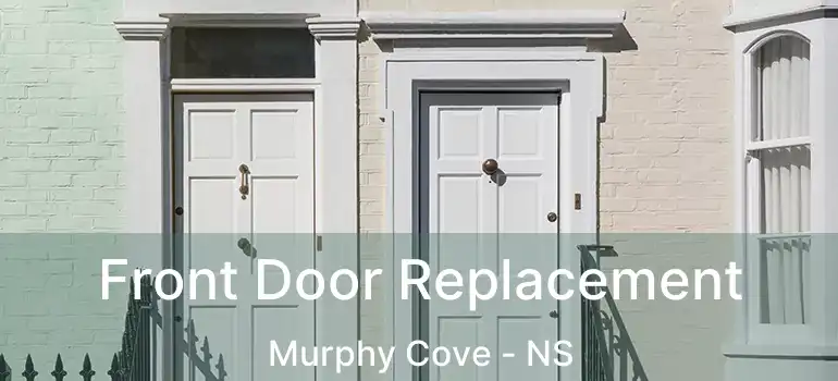  Front Door Replacement Murphy Cove - NS