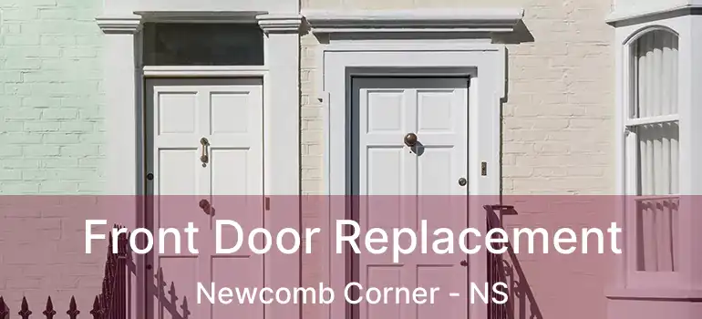  Front Door Replacement Newcomb Corner - NS