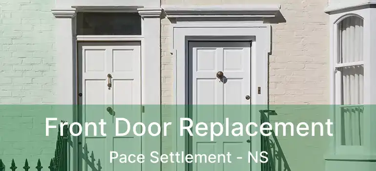  Front Door Replacement Pace Settlement - NS