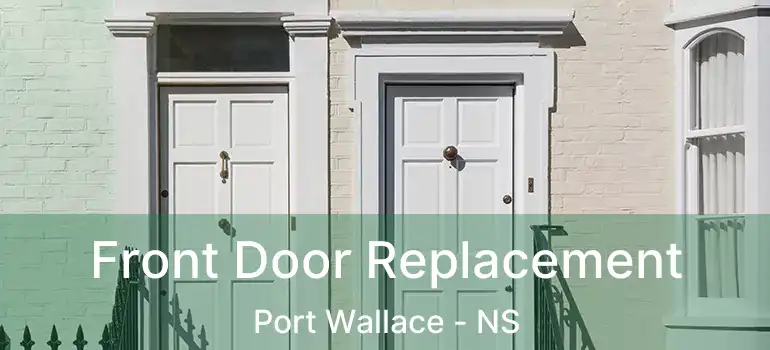  Front Door Replacement Port Wallace - NS