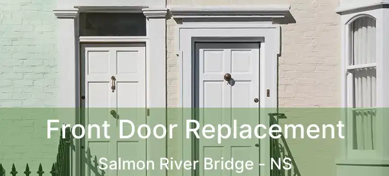  Front Door Replacement Salmon River Bridge - NS