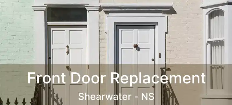  Front Door Replacement Shearwater - NS