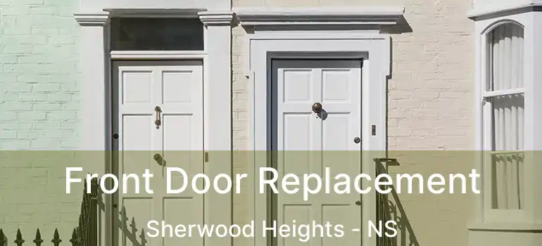  Front Door Replacement Sherwood Heights - NS