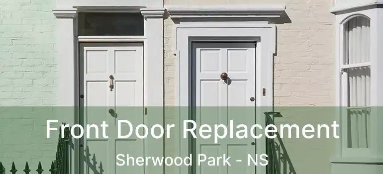  Front Door Replacement Sherwood Park - NS