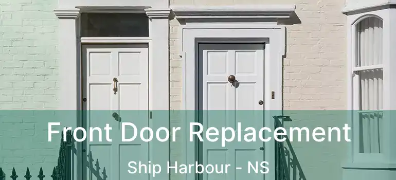  Front Door Replacement Ship Harbour - NS