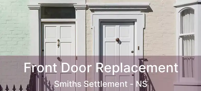  Front Door Replacement Smiths Settlement - NS