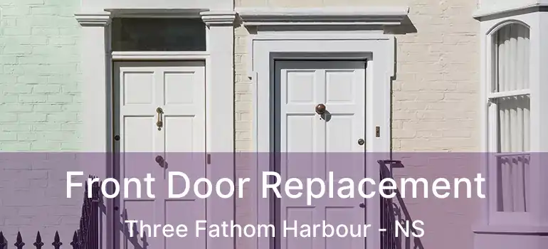  Front Door Replacement Three Fathom Harbour - NS