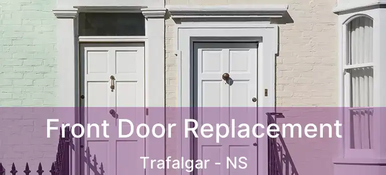  Front Door Replacement Trafalgar - NS