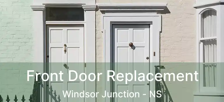  Front Door Replacement Windsor Junction - NS