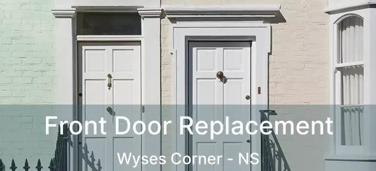  Front Door Replacement Wyses Corner - NS