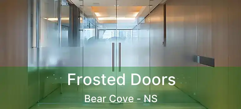  Frosted Doors Bear Cove - NS