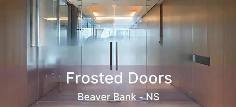  Frosted Doors Beaver Bank - NS