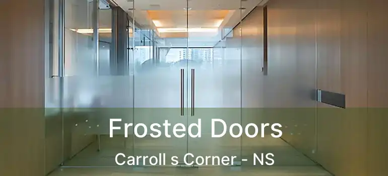  Frosted Doors Carroll s Corner - NS