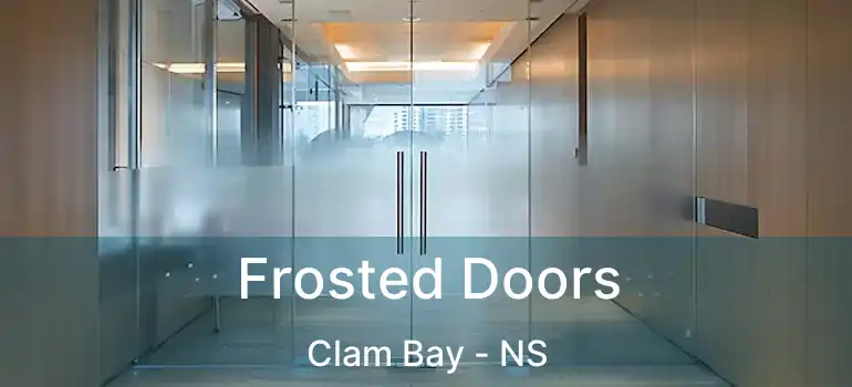  Frosted Doors Clam Bay - NS