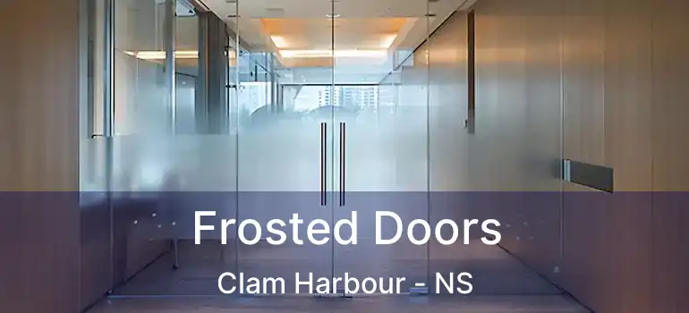  Frosted Doors Clam Harbour - NS