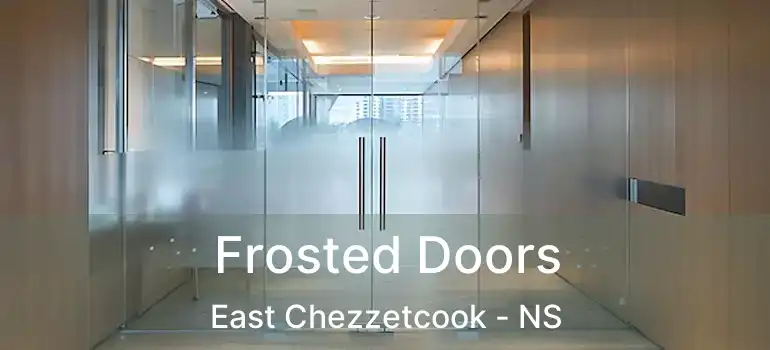  Frosted Doors East Chezzetcook - NS