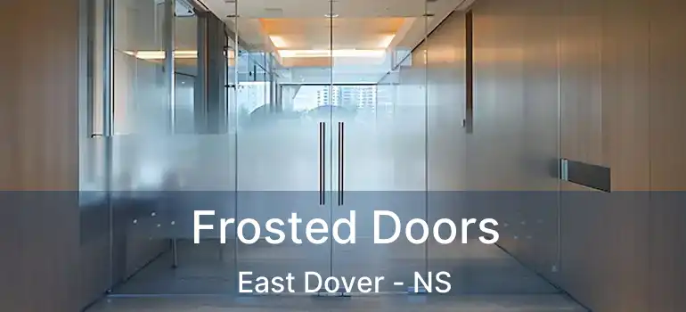  Frosted Doors East Dover - NS