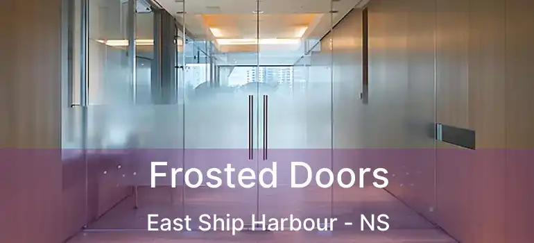  Frosted Doors East Ship Harbour - NS