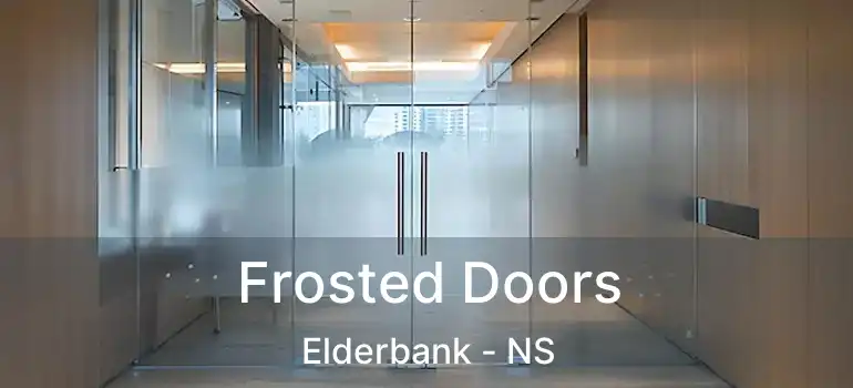  Frosted Doors Elderbank - NS