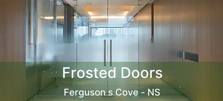  Frosted Doors Ferguson s Cove - NS