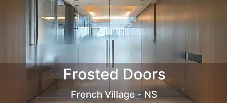  Frosted Doors French Village - NS