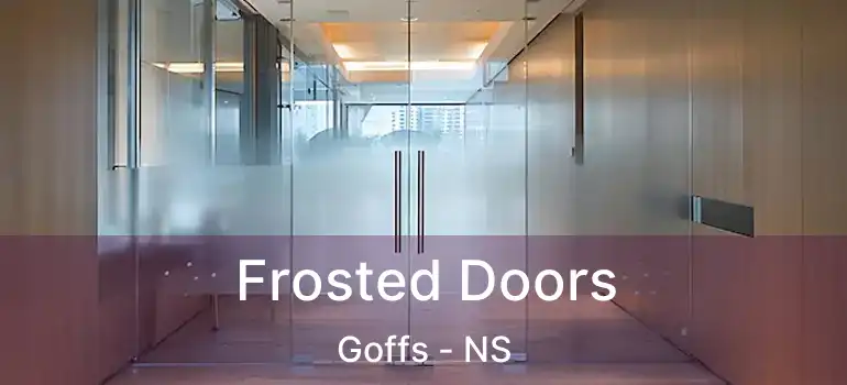  Frosted Doors Goffs - NS