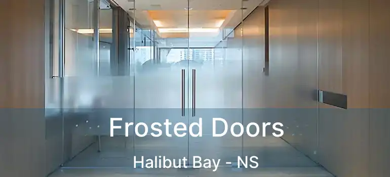  Frosted Doors Halibut Bay - NS