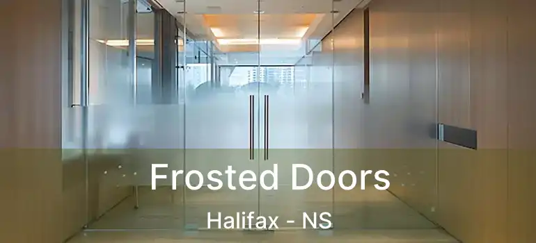  Frosted Doors Halifax - NS